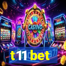 t11 bet